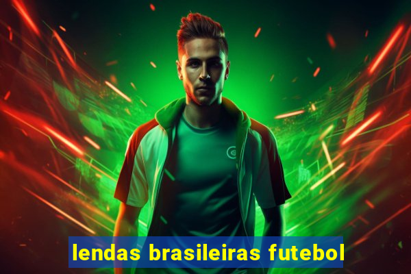 lendas brasileiras futebol